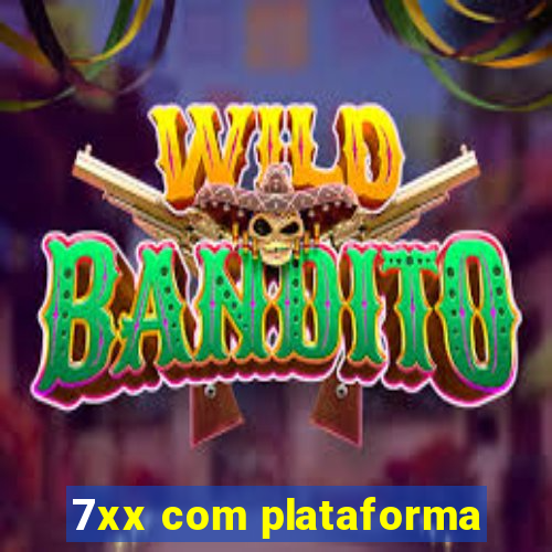 7xx com plataforma